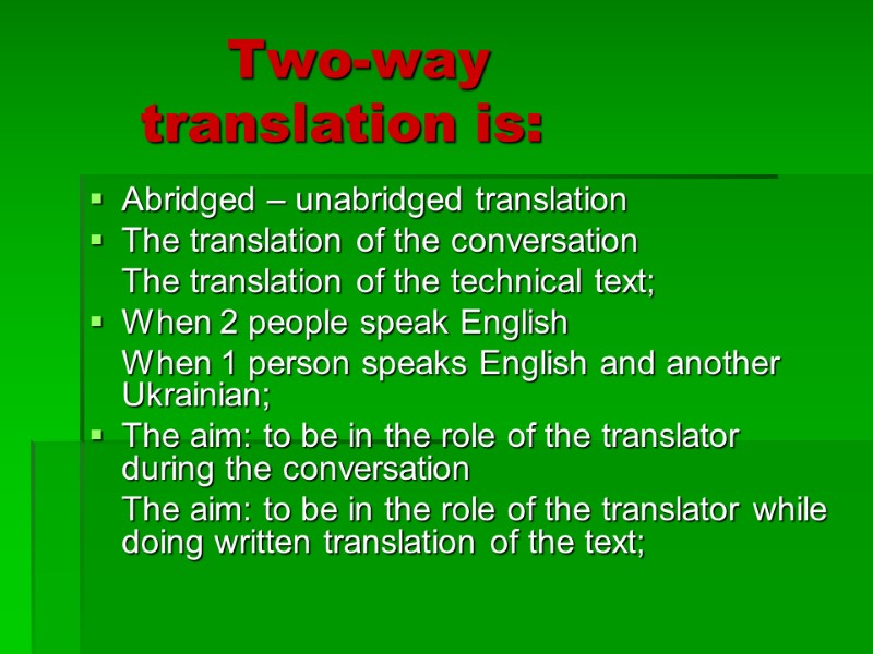 Two-way   translation is: Abridged – unabridged translation The translation of the conversation